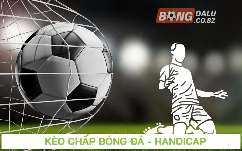 Kèo chấp bóng đá - Đọc hiểu chi tiết tỷ lệ kèo chấp hôm nay