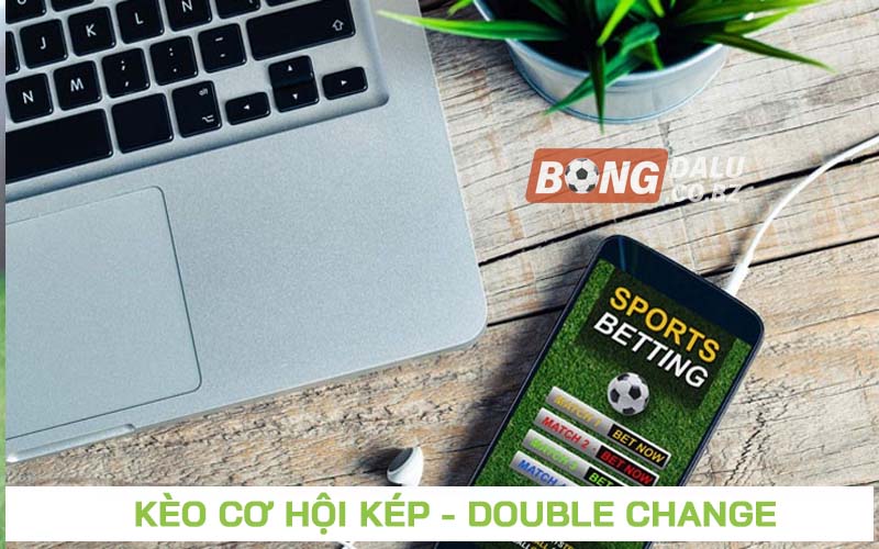 Mẹo chơi kèo cơ hội kép nâng cao tỷ lệ thắng