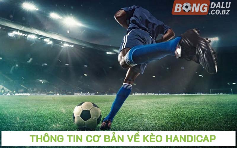 Thông tin cơ bản về kèo chấp bóng đá hôm nay
