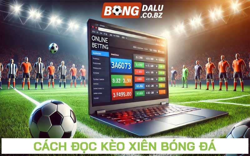 Cách đọc kèo xiên bóng đá
